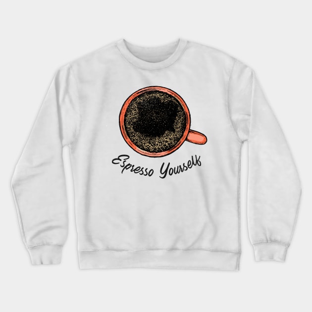 Espresso yourself Crewneck Sweatshirt by Lucky Misfits